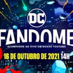 DC FANDOME 2021: Prepárate para disfrutar una nueva edición