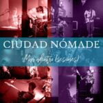 Ciudad Nómade lanza versiones en vivo de su primer LP “Mar Adentro”